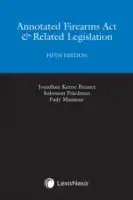 Annotated Firearms Act & Related Legislation, 5th Edition Ontario